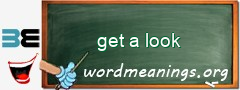 WordMeaning blackboard for get a look